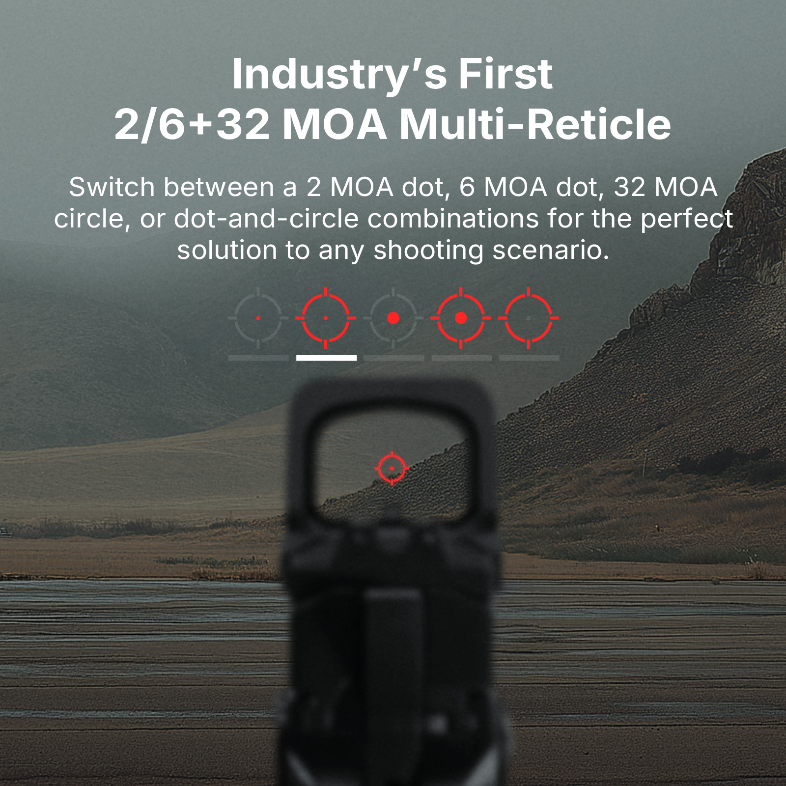 Advanced red dot sight featuring industry-first 2/6+32 MOA multi-reticle options.